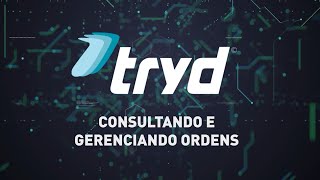 Plataforma TRYD: como CONSULTAR e GERENCIAR ORDENS?