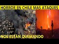 ASÍ ESTÁN QUEMANDO CHILE TODO ARRASADO INCENDIOS INTENCIONALES ESTAMOS BAJO FUEGO