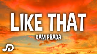 Kam Prada - Like That (Lyrics) 'Please don't get me started I can't be broken hearted'