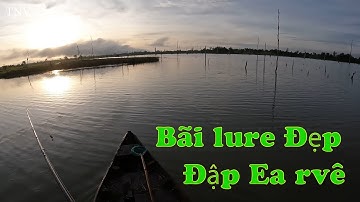 Bãi lure đẹp đập hạ Ea Rvê Đăk Lăk, Tập 2