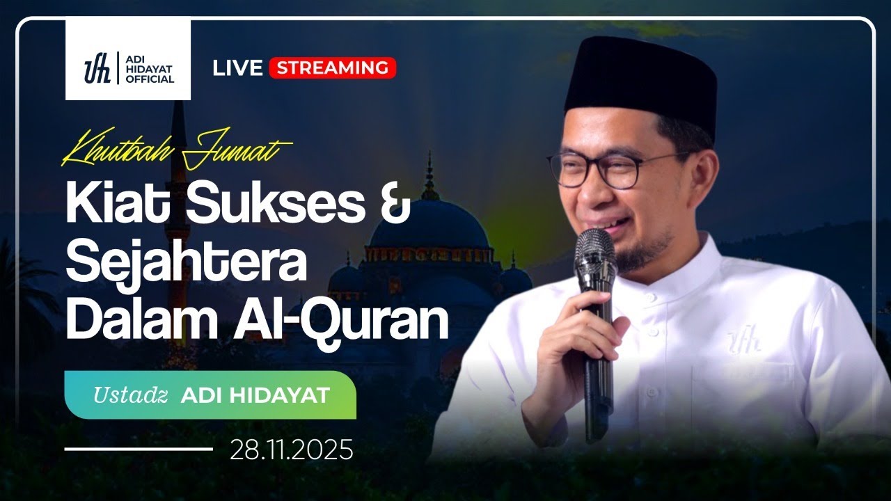 [LIVE] Khutbah Jum'at: Kiat Sukses dan Sejahtera Dalam Al-Qur’an - Ustadz Adi Hidayat