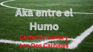 Cartel de Santa ft Los Dos Carnales - Aka entre el Humo (Lyrics)