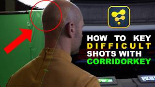 CORRIDORKEY - How to key difficult shots