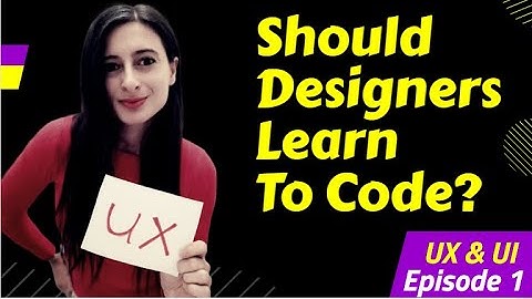 E1: “Should Designers Learn To Code?”  Why It