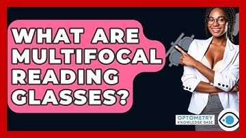 What Are Multifocal Reading Glasses? - Optometry Knowledge Base