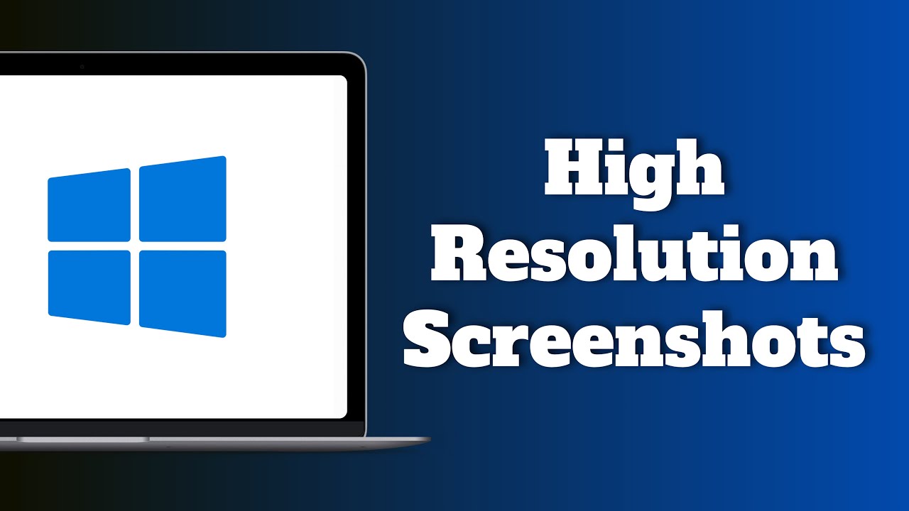 How to Take High Resolution Screenshots in Windows - YouTube