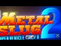 Metal slug 2 complete walkthrough Metal slug 2 complete walkthrough