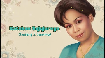 Endang S Taurina - Katakan Sejujurnya (Official lirik Video)