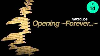 (P14) Hexacube “Opening ~Forever...~” 99.13% - ADOFAI