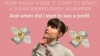 How much does it cost to start a home embroidery business? And when did I start to make a profit