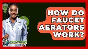 How Do Faucet Aerators Work? - Earth Science Answers