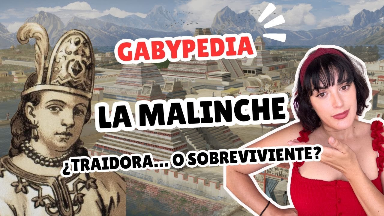 La Malinche: la mujer detrás del mito | ¿Traidora o sobreviviente? | Gabypedia