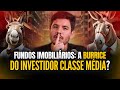 Investir em FIIs é BURRICE da classe média?