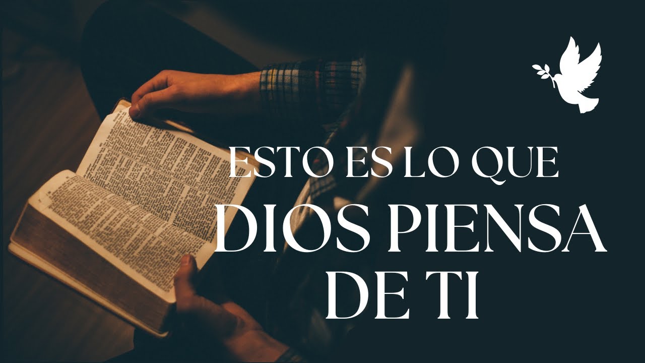 ESCUCHA lo que Dios piensa de TI 🙌 - YouTube