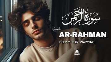 Surah Ar-Rahman سورة الرحمن | Let This Majestic Voice Heal Your Soul | AQWAM Holy Quran