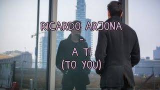 Ricardo Arjona - A ti English lyrics