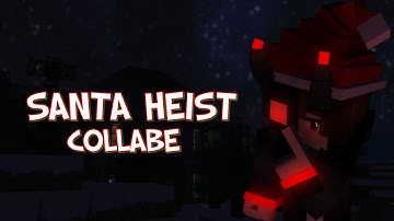 The SANTA HEIST COLLAB - Host By SharpWind