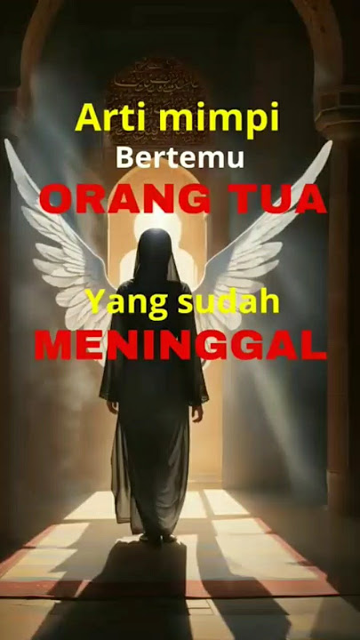 Arti mimpi bertemu orang tua yang sudah meninggal #islam #dakwah #mimpi