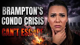 Brampton s Condo Crisis 16 Crash You Can t Escape