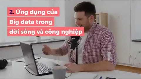 Big Data Là Gì? Công Nghệ Đỉnh Cao Của Thời Đại 4.0 Bạn Cần “Thấu Cảm”