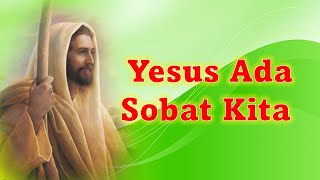 Yesus Ada Sobat Kita | Lagu Rohani Kristen Lama