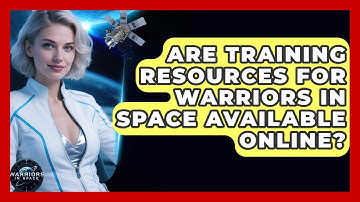 Are Training Resources for Warriors in Space Available Online? - Warriors In Space