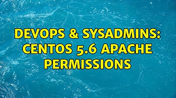 DevOps & SysAdmins: Centos 5.6 apache permissions (2 Solutions!!)