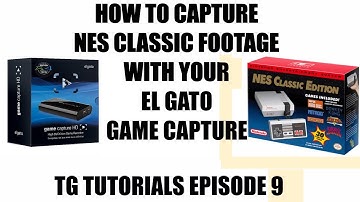 How to Record NES Classic Footage with Elgato Game Capture - TG Tutorials Episode 9