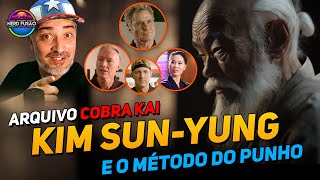 Arquivo Cobra Kai: Kim Sun-Yung e o Método do Punho