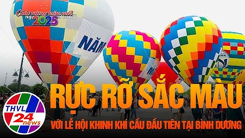 Rực rỡ sắc màu với Lễ hội khinh khí cầu đầu tiên tại Bình Dương