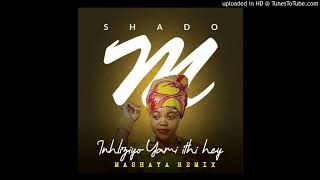 Shado M - Inhliziyo Yami Ithi Hey ( Mashaya Remix )