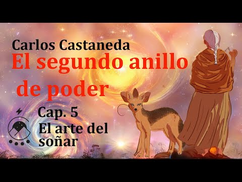 Cap. 5 El arte del soñar - EL SEGUNDO ANILLO DE PODER - Carlos Castaneda - Voz: Chavenato