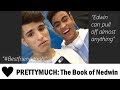 PRETTYMUCH Chronicles #8: The Book of Nedwin (Nick &amp; Edwin)