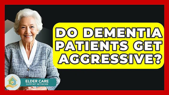 Do Dementia Patients Get Aggressive? - Elder Care Support Network