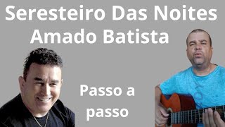 Seresteiro Das Noites - Amado Batista