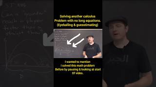 Solving another calculus Problem with no long equations. (Eyeballing & guesstimating)