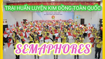 SEMAPHORE - ÔN TẬP 1 - TRẠI HUẤN LUYỆN KIM ĐỒNG TOÀN QUỐC NĂM 2020 - HÀ NAM