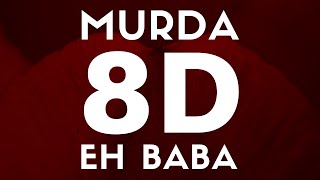 MURDA - Eh Baba(8D SES / AUDIO)