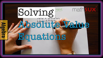 Solving Absolute Value Equations