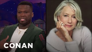 Curtis '50 Cent' Jackson Is Still Obsessed With Dame Helen Mirren | CONAN on TBS