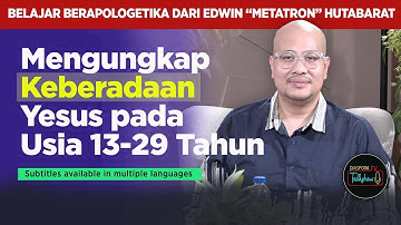 Apologetika: Mengungkap Keberadaan Yesus pada Usia 13-29 Tahun | Edwin "Metatron" Hutabarat