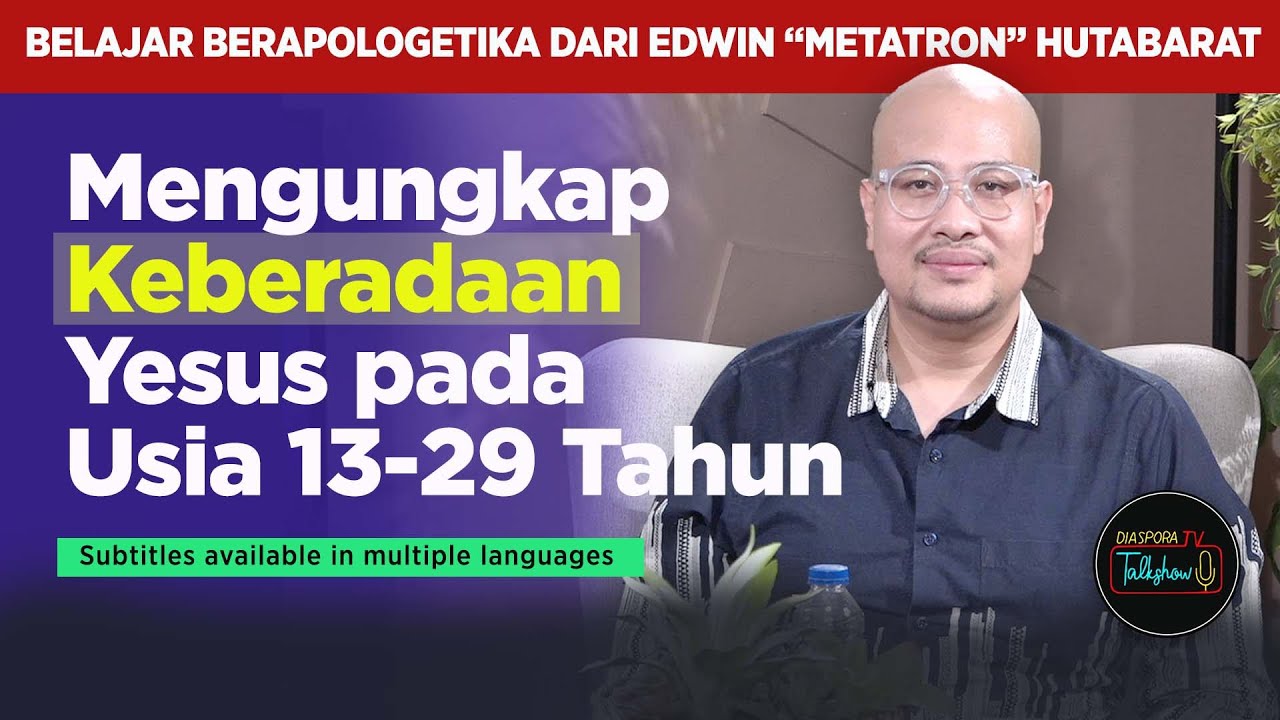 Apologetika: Mengungkap Keberadaan Yesus pada Usia 13-29 Tahun | Edwin 