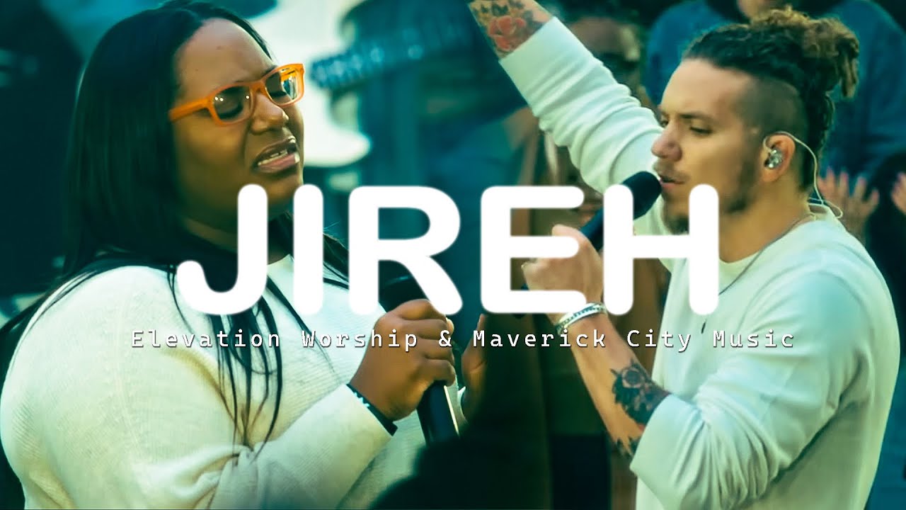 Jireh, Most Beautiful, Make A Way🎶E.L.E.V.A.T.I.O.N worship & Maverick City Music 2026