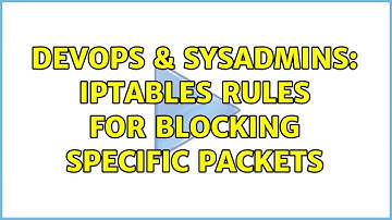 DevOps & SysAdmins: iptables rules for blocking specific packets