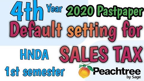 2020 | Default setting for SALES TAX | in Peachtree  | HNDA Pastpaper