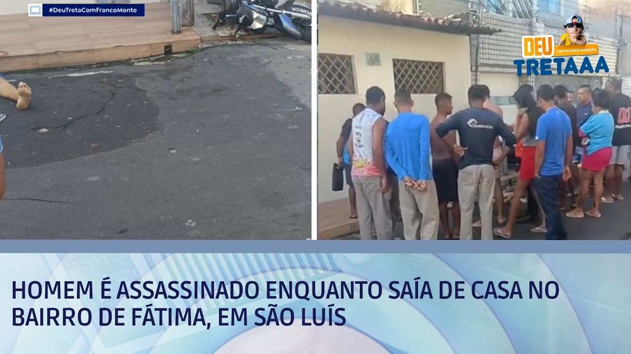 Homem é assassinado enquanto saía de casa no Bairro de Fátima, em São Luís | DEU TRETA
