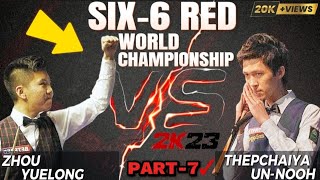 🔴Thepchaiyah Un-Nooh vs Zhou Yuelong|Six-6red World Championship final 2K23|Part-7✓@SNSNOOKER30