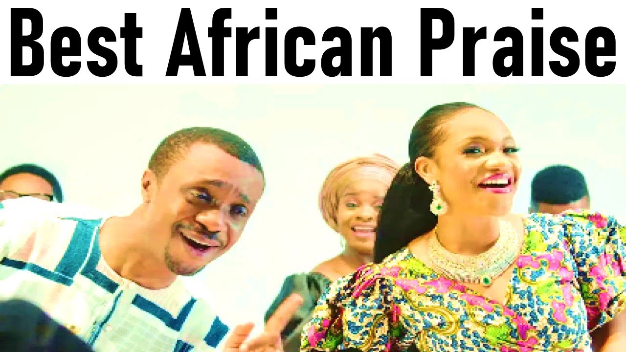 African Praise and Worship Songs Gospel Music Africa Gospel Songs # ...