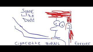 SOMELIKEDUDE- Cigarette Burns Forever