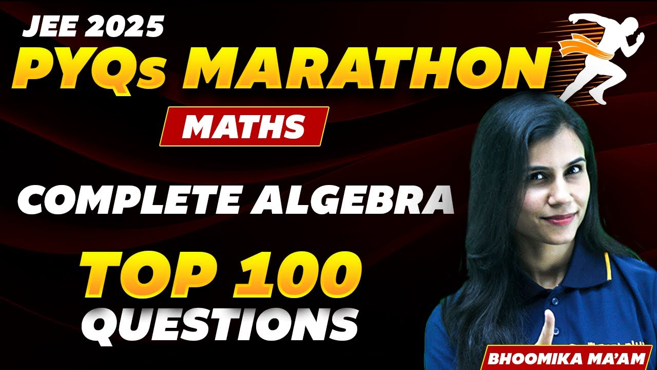 Maths Marathon🔥 | Complete Algebra | Top 100 PYQs | JEE Main 2025 ...